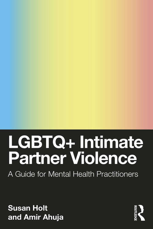 Book cover of LGBTQ+ Intimate Partner Violence: A Guide for Mental Health Practitioners