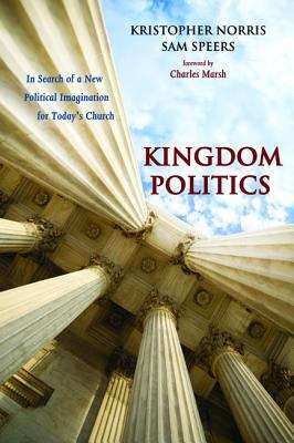 Book cover of Kingdom Politics: In Search Of A New Political Imagination For Today's Church