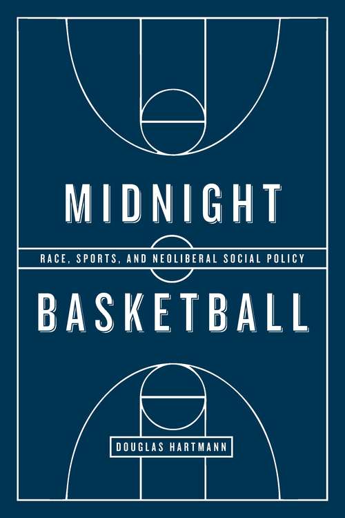 Book cover of Midnight Basketball: Race, Sports, and Neoliberal Social Policy