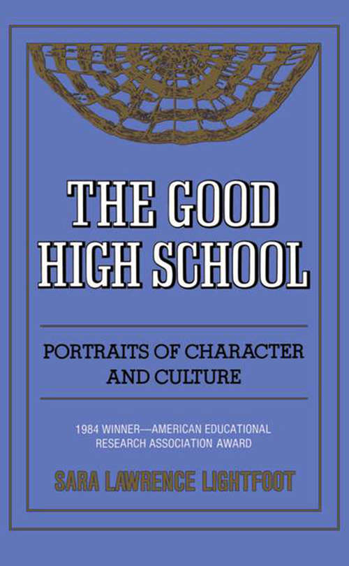Book cover of The Good High School: Portraits of Character and Culture