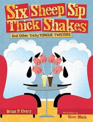 Book cover of Six Sheep Sip Thick Shakes: And Other Tricky Tongue Twisters