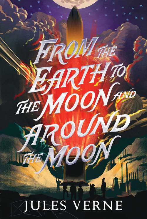 Book cover of From the Earth to the Moon and Around the Moon (The Jules Verne Collection)