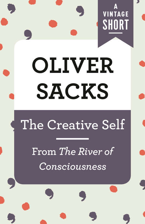 The Creative Self: From The River of Consciousness (A Vintage Short)