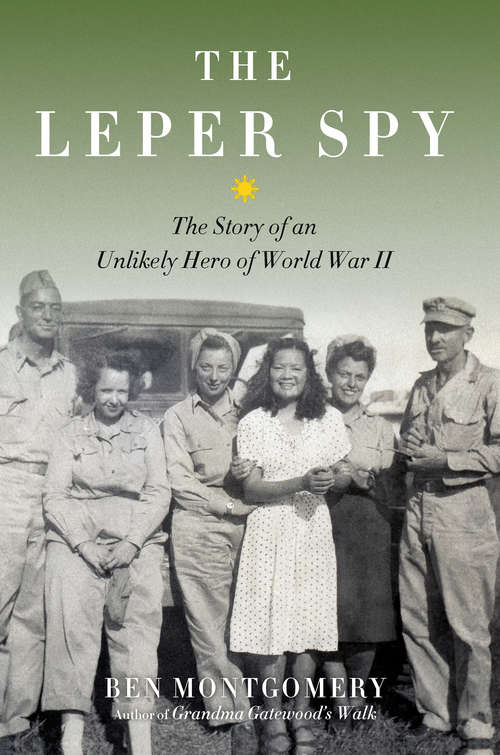 Book cover of The Leper Spy: The Story of an Unlikely Hero of World War II