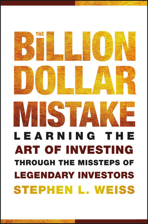 Book cover of The Billion Dollar Mistake: Learning the Art of Investing Through the Missteps of Legendary Investors