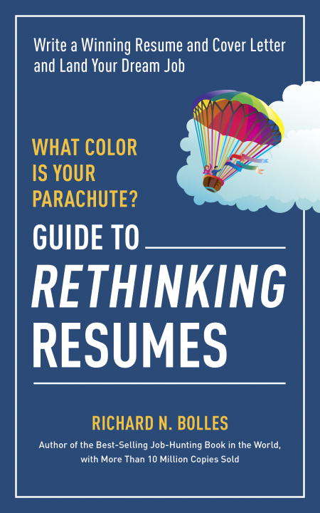 Book cover of What Color Is Your Parachute? Guide to Rethinking Resumes: Write a Winning Resume and Cover Letter and Land Your Dream Interview