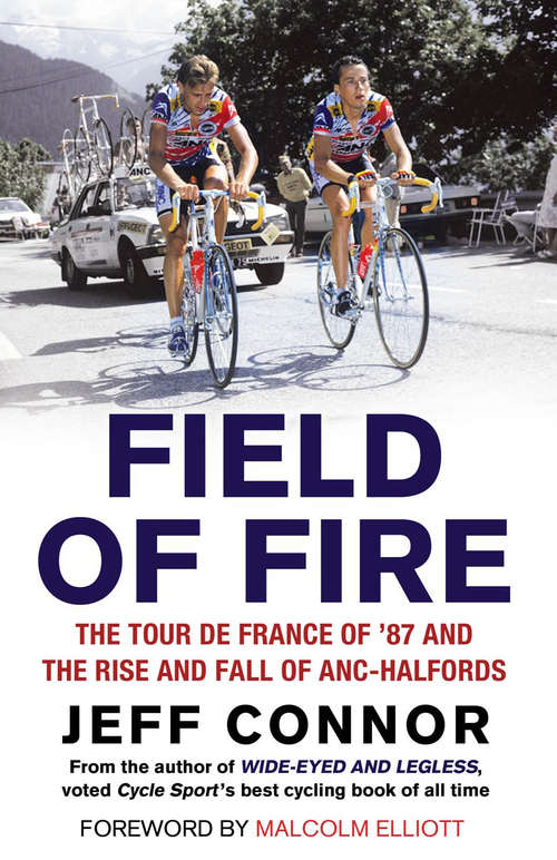 Book cover of Field of Fire: The Tour de France of '87 and the Rise and Fall of ANC-Halfords