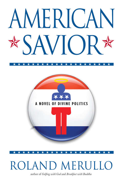 Book cover of American Savior: A Novel of Divine Politics