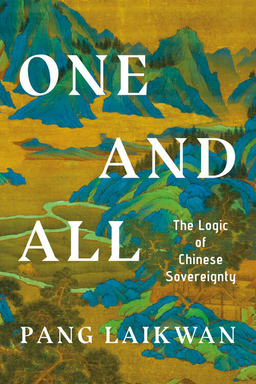 Book cover of One and All: The Logic of Chinese Sovereignty