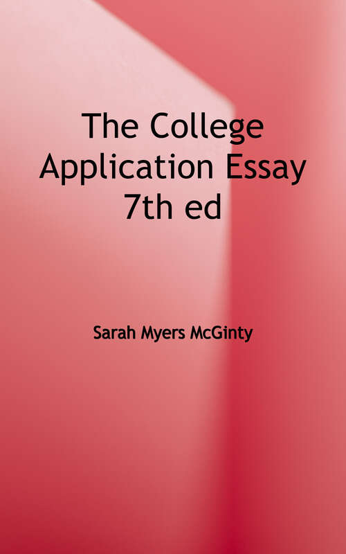 Book cover of The College Application Essay (Seventh Edition)