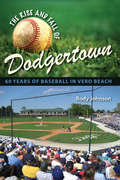 The Rise and Fall of Dodgertown: 60 Years of Baseball in Vero Beach