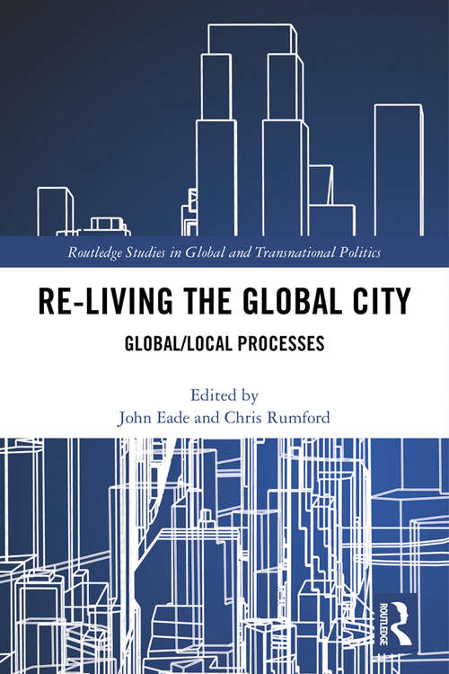 Book cover of Re-Living the Global City: Global/Local Processes (Routledge Studies in Global and Transnational Politics)
