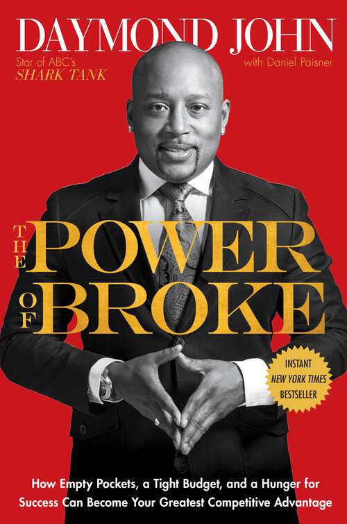 Book cover of The Power of Broke: How Empty Pockets, a Tight Budget, and a Hunger for Success Can Become Your Greatest Competitive Advantage