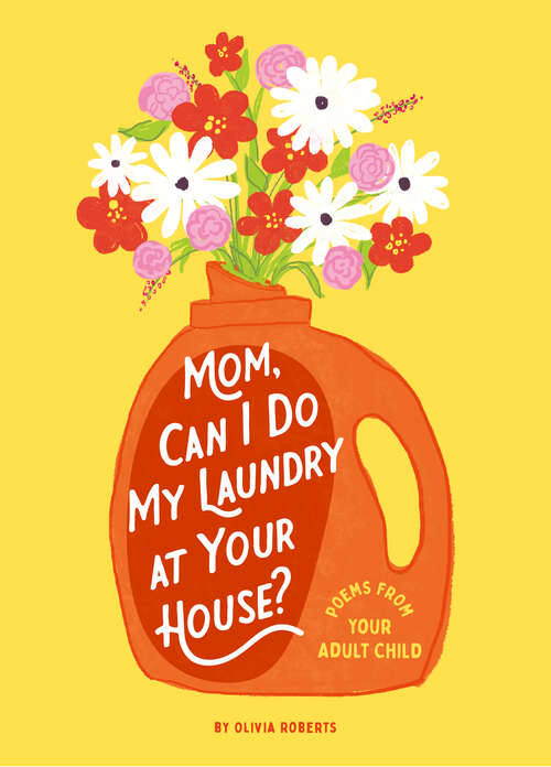 Book cover of Mom, Can I Do My Laundry at Your House?: Poems from Your Adult Child
