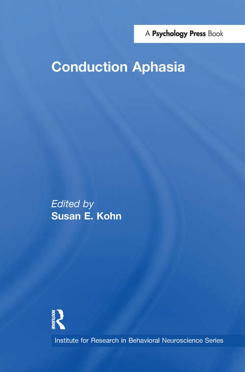 Conduction Aphasia (Institute for Research in Behavioral Neuroscience Series)