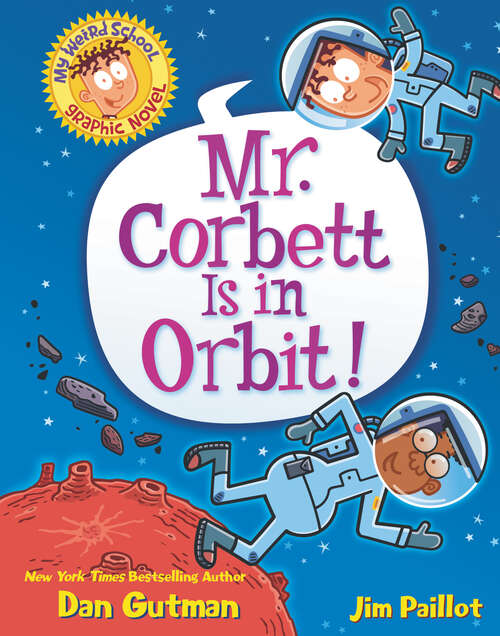 Book cover of My Weird School Graphic Novel: Mr. Corbett Is in Orbit! (My Weird School Graphic Novel #1)