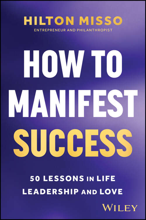 Book cover of How to Manifest Success: 50 Lessons in Life, Leadership and Love