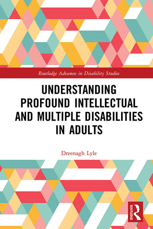 Book cover of Understanding Profound Intellectual and Multiple Disabilities in Adults (Routledge Advances in Disability Studies)