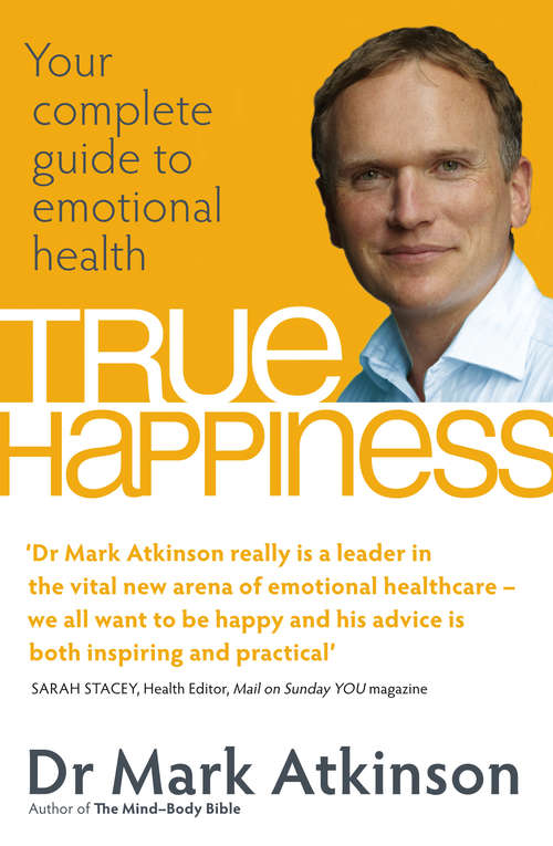 Book cover of True Happiness: Your complete guide to emotional health