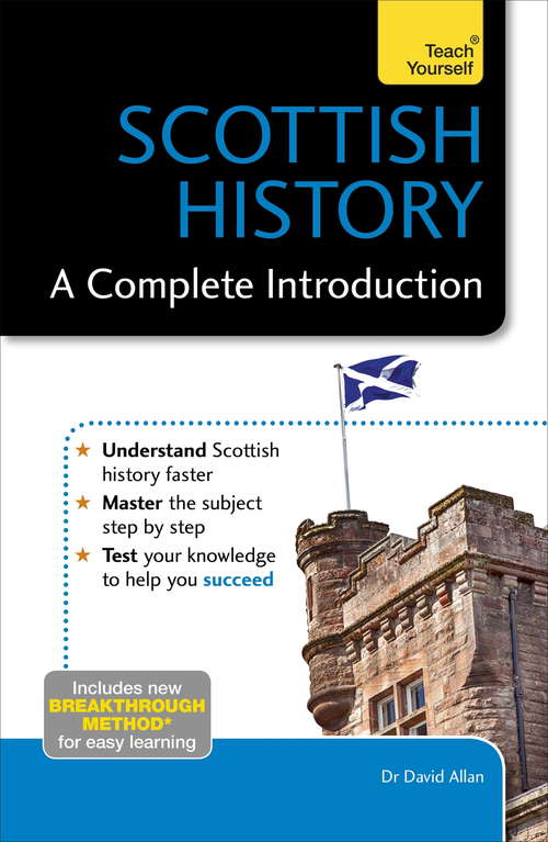 Scottish History: A Complete Introduction: Teach Yourself