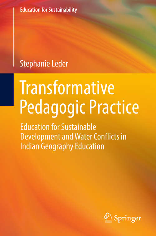 Book cover of Transformative Pedagogic Practice: Education for Sustainable Development and Water Conflicts in Indian Geography Education (1st ed. 2018) (Education for Sustainability)