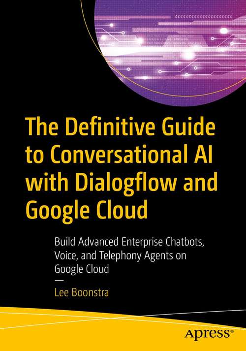 Book cover of The Definitive Guide to Conversational AI with Dialogflow and Google Cloud