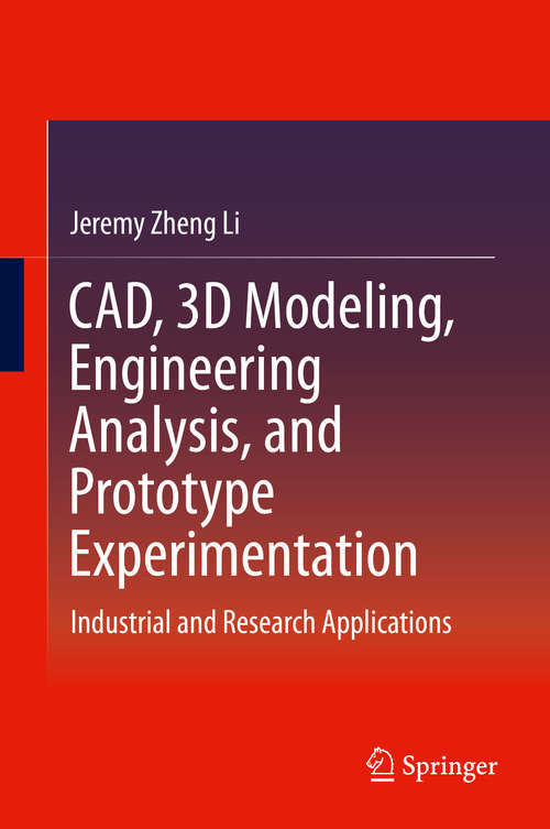 CAD, 3D Modeling, Engineering Analysis, and Prototype Experimentation: Industrial and Research Applications