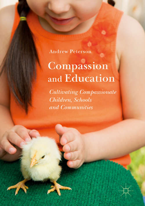 Compassion and Education: Cultivating Compassionate Children, Schools and Communities