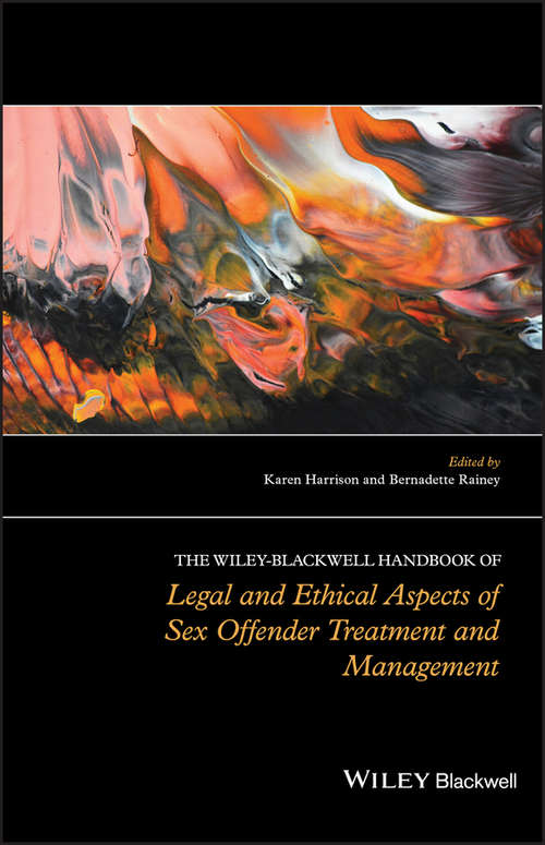 Book cover of The Wiley-Blackwell Handbook of Legal and Ethical Aspects of Sex Offender Treatment and Management