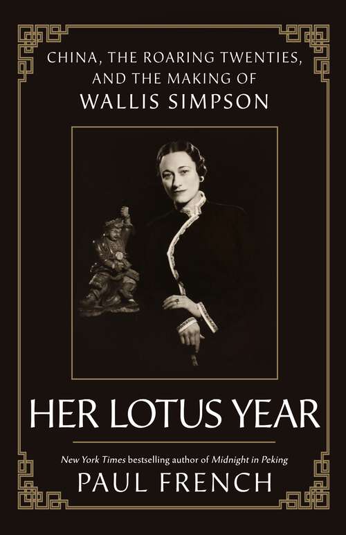 Book cover of Her Lotus Year: China, the Roaring Twenties, and the Making of Wallis Simpson