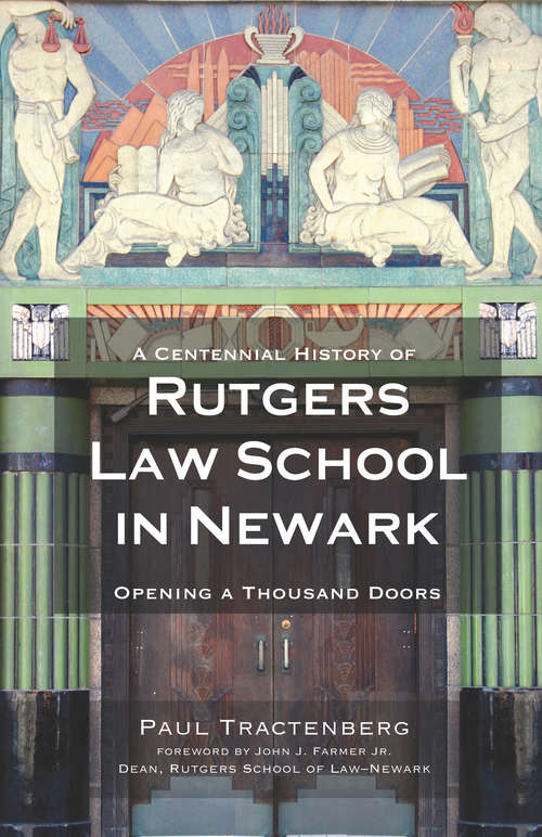 A Centennial History of Rutgers Law School in Newark: Opening a Thousand Doors