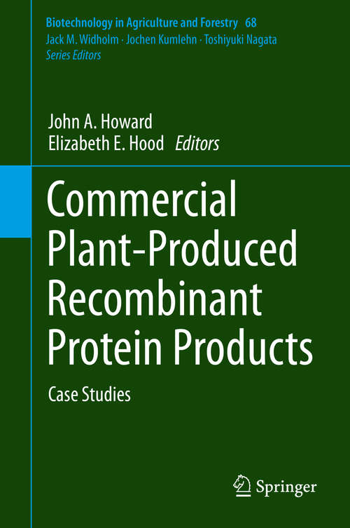 Commercial Plant-Produced Recombinant Protein Products: Case Studies (Biotechnology in Agriculture and Forestry #68)