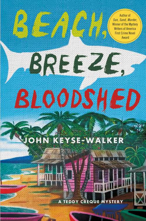Beach, Breeze, Bloodshed: A Teddy Creque Mystery