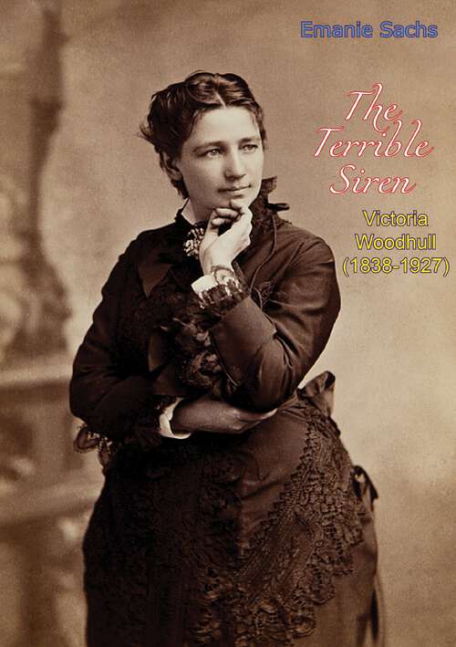 Book cover of The Terrible Siren: Victoria Woodhull (1838-1927)