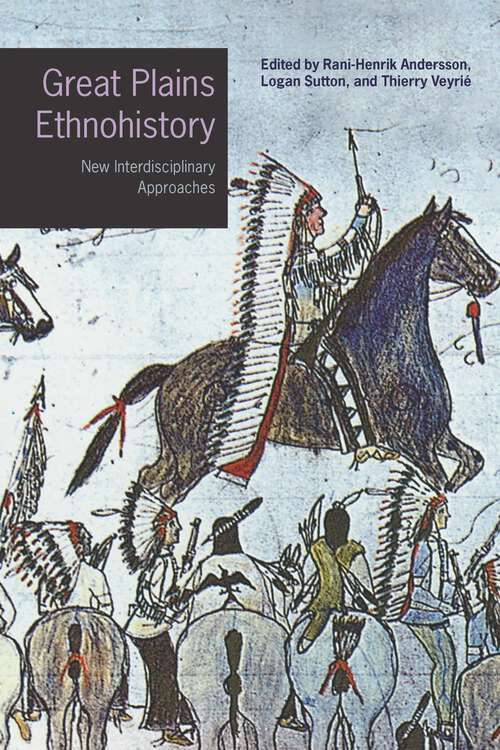 Book cover of Great Plains Ethnohistory: New Interdisciplinary Approaches (Studies in the Anthropology of North American Indians)