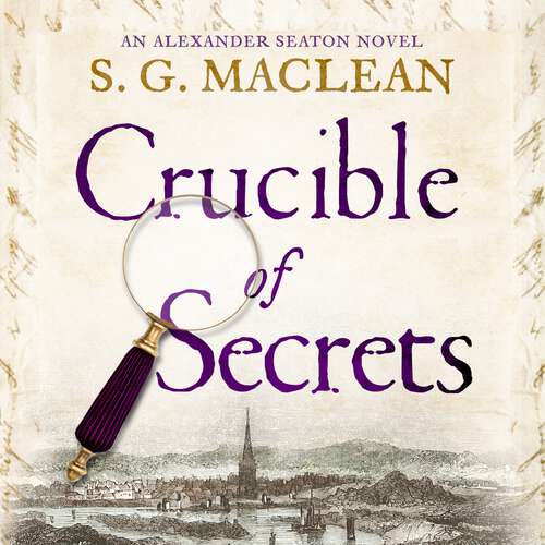 Book cover of Crucible of Secrets: Alexander Seaton 3, from the author of the prizewinning Seeker series (Alexander Seaton #4)