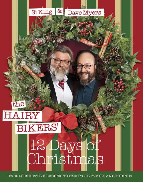 Book cover of The Hairy Bikers' 12 Days of Christmas: Fabulous Festive Recipes to Feed Your Family and Friends