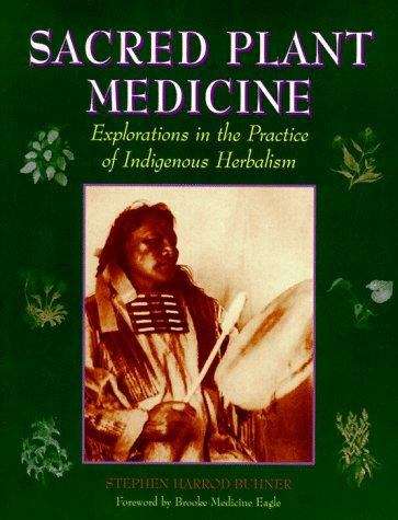 Book cover of Sacred Plant Medicine: Explorations in the Practice of Indigenous Herbalism