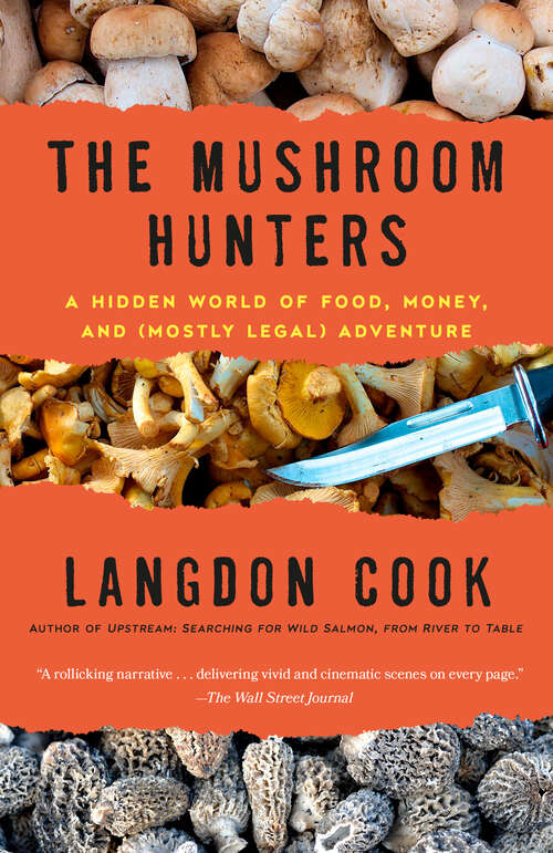 Book cover of The Mushroom Hunters: On the Trail of an Underground America