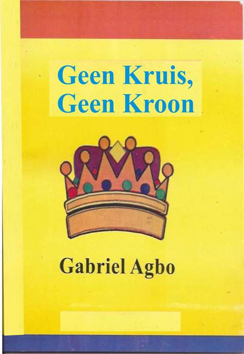 Book cover of Geen Kruis, Geen Kroon