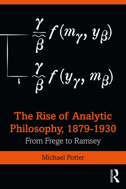 Book cover of The Rise of Analytic Philosophy, 1879–1930: From Frege to Ramsey
