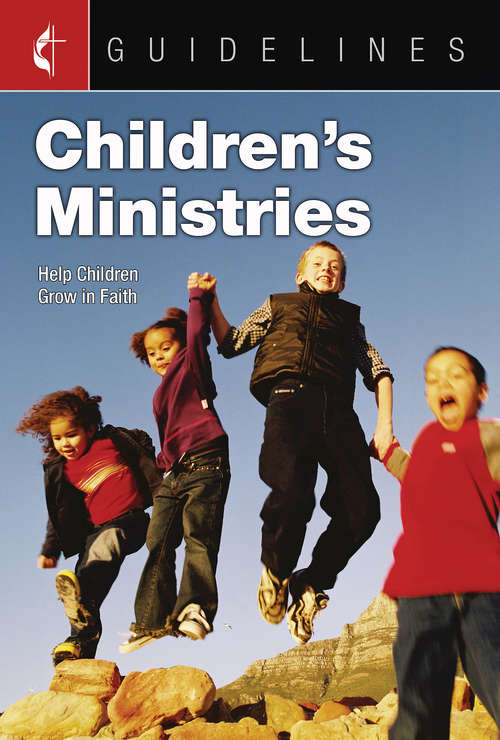 Book cover of Guidelines for Leading Your Congregation 2017-2020 Children's Ministries: Help Children Grow in Faith