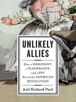 Book cover of Unlikely Allies: How a Merchant, a Playwright, and a Spy Saved the American Revolution