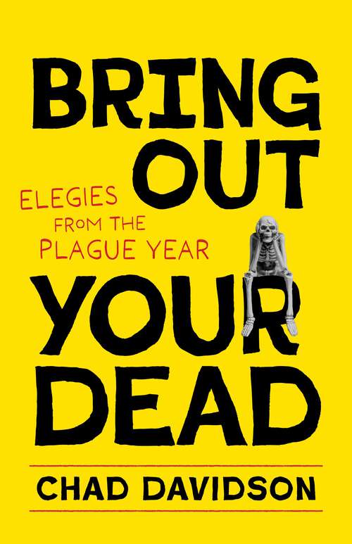 Book cover of Bring Out Your Dead: Elegies from the Plague Year