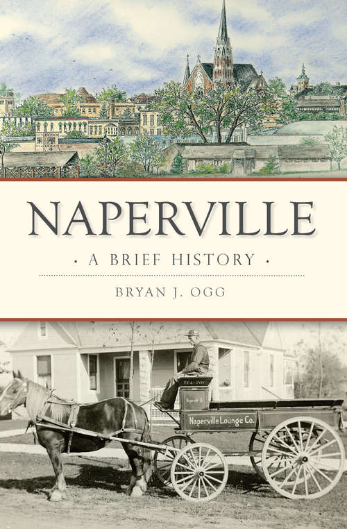 Book cover of Naperville: A Brief History (Brief History)