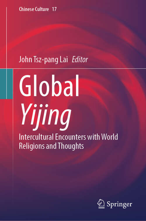 Book cover of Global Yijing: Intercultural Encounters with World Religions and Thoughts (Chinese Culture #17)