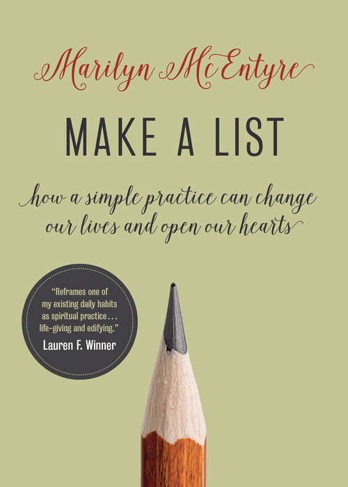 Book cover of Make a List: How a Simple Practice Can Change Our Lives and Open Our Hearts