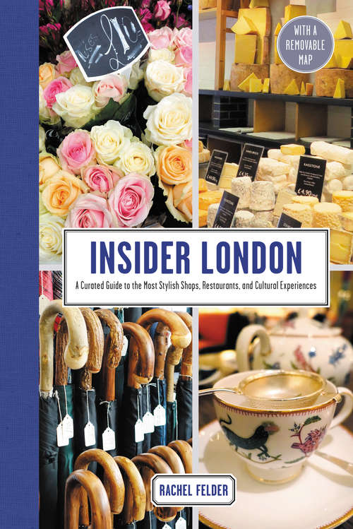 Book cover of Insider London: A Curated Guide to the Most Stylish Shops, Restaurants, and Cultural Experiences
