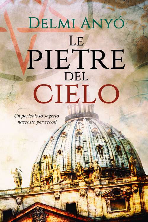 Book cover of Le pietre del cielo: Un pericoloso segreto nascosto per secoli