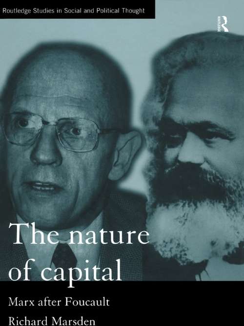 Book cover of The Nature of Capital: Marx after Foucault (Routledge Studies In Social And Political Thought: Vol. 20)